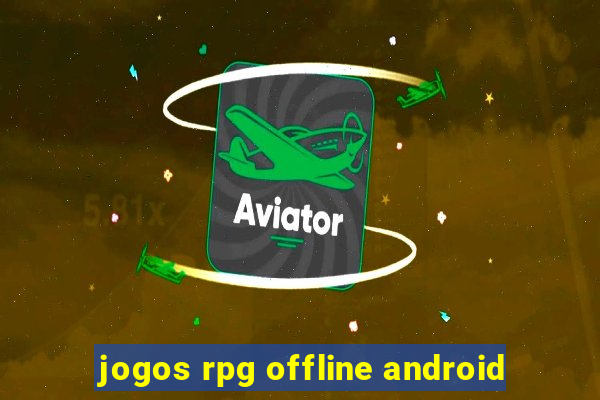 jogos rpg offline android